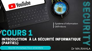 Cours N°1 Introduction à la sécurité informatique Première partie  Par Dr MARiahla [upl. by Dexter687]