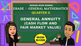 CASH FLOW AND FAIR MARKET VALUE  GENERAL ANNUITY  GRADE 11 GENERAL MATHEMATICS Q2 [upl. by Evadnee]