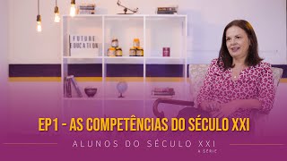 Episódio 1  As competências do Século XXI [upl. by Llenoj]