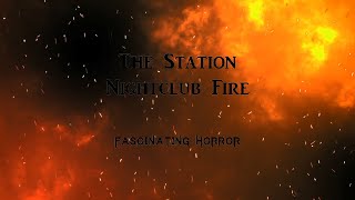 The Station Nightclub Fire  A Short Documentary  Fascinating Horror [upl. by Elicia]