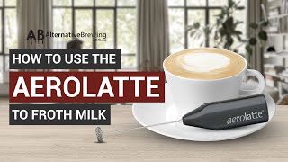 How To Use the AeroLatte To Froth Milk [upl. by Horsey]