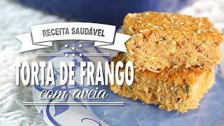 TORTA DE FRANGO COM AVEIA  deliciooooosa  Mamãe vida Saudável 211 [upl. by Birkner]