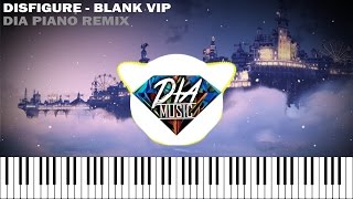 Disfigure  Blank VIP  Dia Piano Remix [upl. by Anbul]