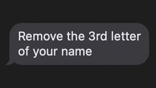 quotRemove the 3rd letter of your namequot [upl. by Llehctim]