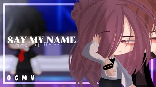 • Say My Name °  GCMV  •° Gacha Club °• [upl. by Artemus]