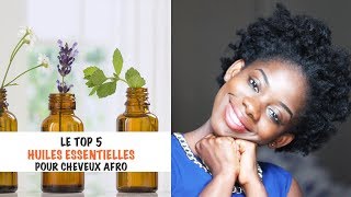 Les 5 Meilleures Huiles Essentielles Pour Cheveux Crépus [upl. by Ilak]