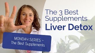 The 3 Best Liver Detox Supplements for Your Body [upl. by Jutta]