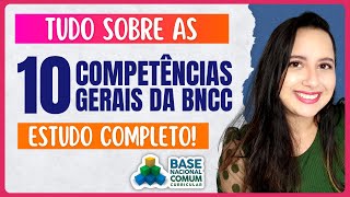 10 COMPETÊNCIAS GERAIS DA BNCC  Aprenda TUDO sobre TODAS  Concursos de Professores [upl. by Siocnarf]