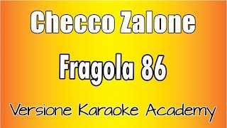 Checco Zalone  Fragola 86 Versione Karaoke Academy Italia [upl. by Aisatna]