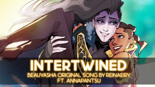 Beauyasha Original Song  Intertwined by Reinaeiry ft Annapantsu [upl. by Rosenzweig]