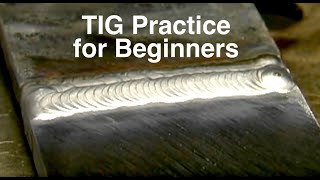 TIG Welding Practice for Beginners [upl. by Ogaitnas]